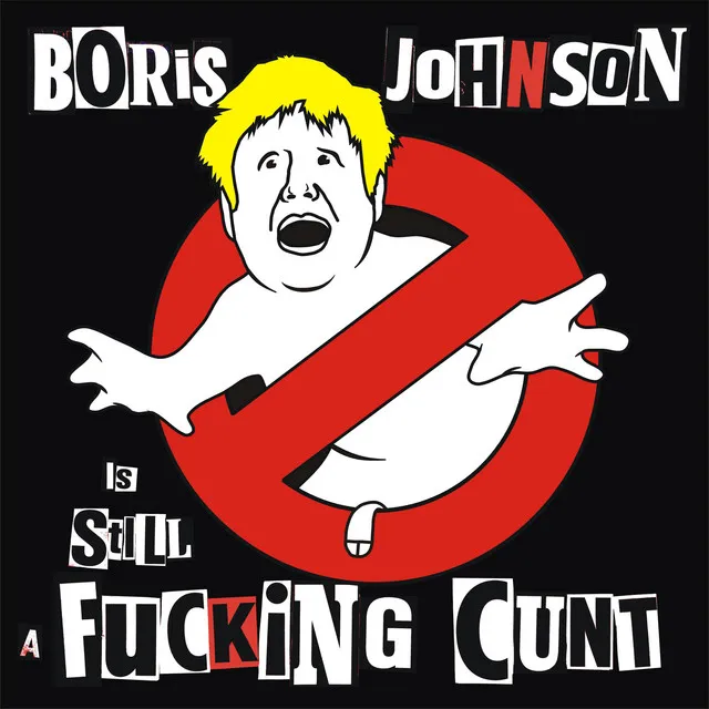 Boris Johnson is STILL a Fucking Cunt