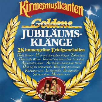 Goldene Jubiläumsklänge 28 Immergrüne Erfolgsmelodien by Die Kirmesmusikanten