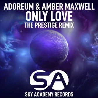 Only Love (The Prestige Remix) by Amber Maxwell