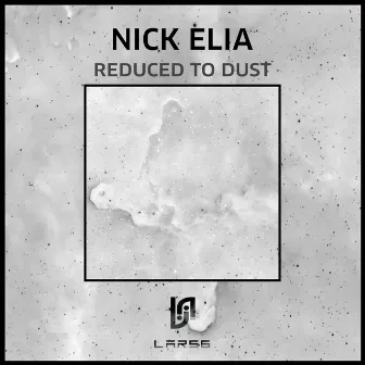 Reduced to Dust by Nick Elia