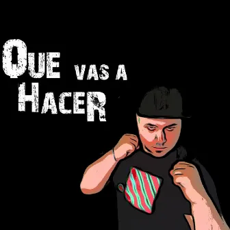 Que vas a hacer by NenuRanks