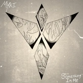 Something In Me by Myki