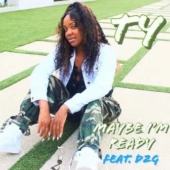 Maybe I'm Ready by TY Renée