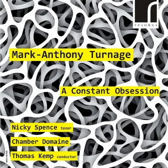 Mark-Anthony Turnage: A Constant Obsession by Thomas Kemp