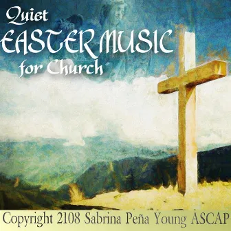 Quiet Easter Music for Church by Sabrina Pena Young