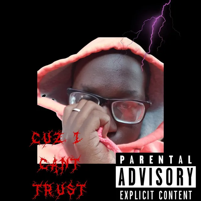 Cuz I Cant Trust