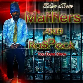 Manners and Raspeck: You Done Know by Culture Brown