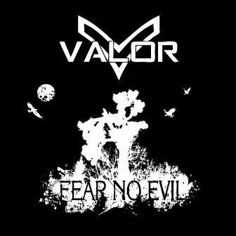 Fear No Evil by Valor