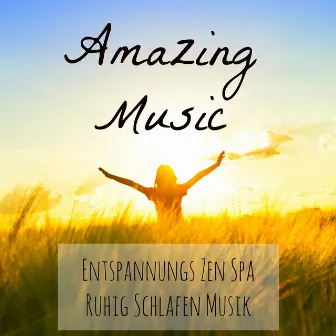 Amazing Music - Entspannungs Zen Spa Ruhig Schlafen Musik für Angststörung Therapie Gelassenheit mit Meditative New Age Instrumental Romantische Beruhigende Geräusche by Unknown Artist