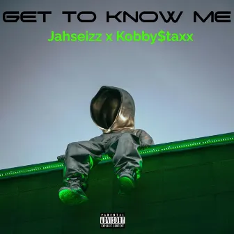 Get To Know Me by Jahseizz