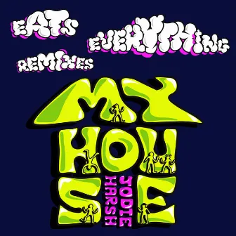 My House (Eats Everything Remixes) by Jodie Harsh