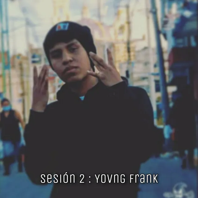 Sesión 2: Yovng Frank