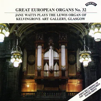 Great European Organs, Vol. 32: Kelvingrove Art Gallery, Glasgow by Jane Watts