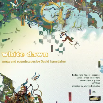 White Dawn: Songs and Soundscapes by David Lumsdaine by David Lumsdaine