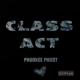 Class Act by Phunkee Phoot