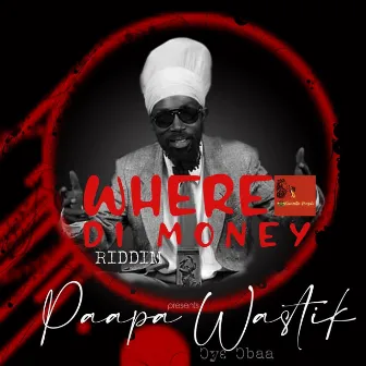 Oye Obaa (Where Di Money Riddim) by Paapa Wastik