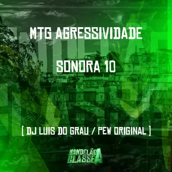 Mtg Agressividade Sonora 10 by Dj luis do grau