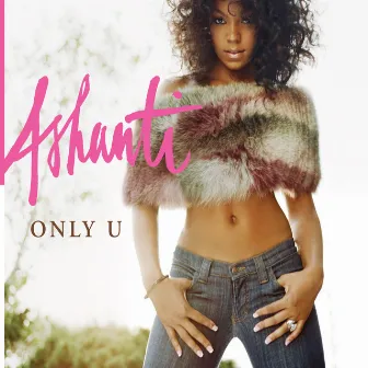 Only U / Turn It Up by Ashanti