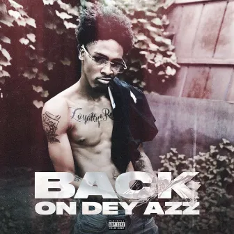 Back On Dey Azz by Sha Bino