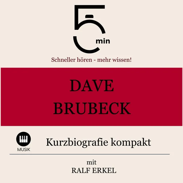 Dave Brubeck: Kurzbiografie kompakt (5 Minuten: Schneller hören – mehr wissen!)