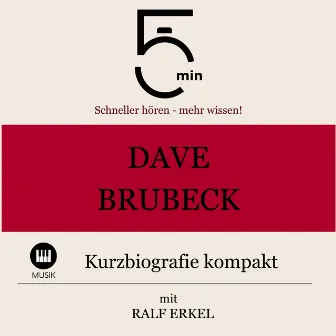 Dave Brubeck: Kurzbiografie kompakt (5 Minuten: Schneller hören – mehr wissen!) by Ralf Erkel