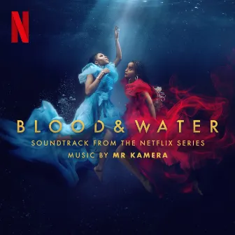 Blood & Water: Season 3 (Soundtrack from the Netflix Series) by Mr Kamera