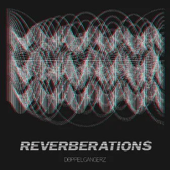 Reverberations by Doppelgangerz