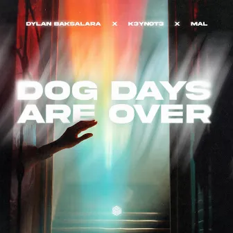 Dog Days Are Over by Dylan Baksalara