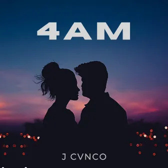 4AM by J.Cvnco