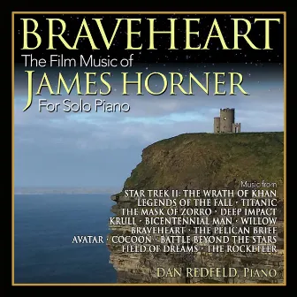 Braveheart: The Film Music Of James Horner For Solo Piano by Dan Redfeld