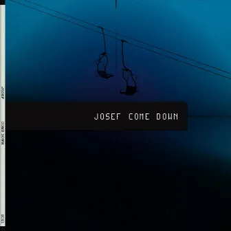 Come Down by Jósef