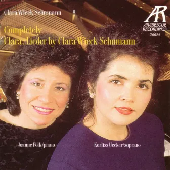 Completely Clara: Lieder By Clara Wieck Schumann by Korliss Uecker