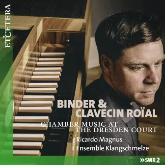 Binder: Chamber Music with Clavecin Roïal by Christlieb Siegmund Binder