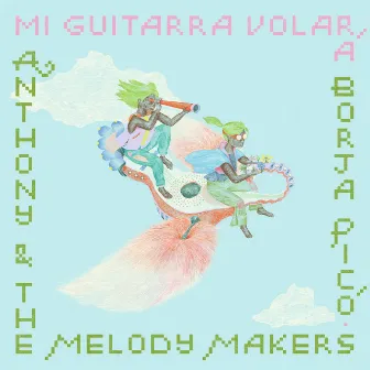 Mi Guitarra Volará by Anthony and the Melody Makers