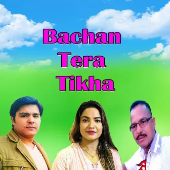 Bachan Tera Tikha by Bijay Thapa