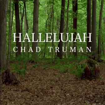 Hallelujah by Chad Truman