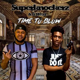 Time to Blow by SuperKnockerz