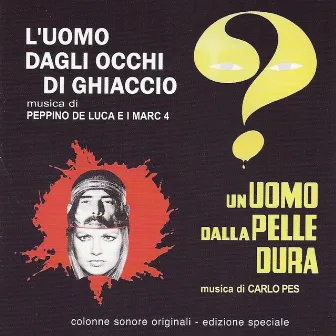 L'uomo dagli occhi di ghiaccio / Un uomo dalla pelle dura (Original Motion Picture Soundtracks) by Carlo Pes