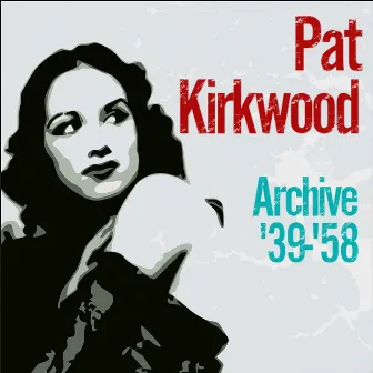 Archive '39-'58 by Pat Kirkwood