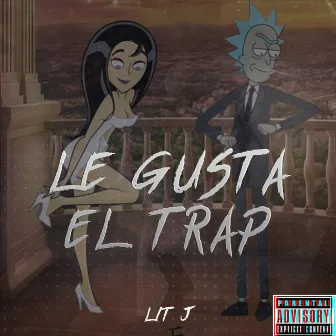 Le Gusta el Trap by Lit J