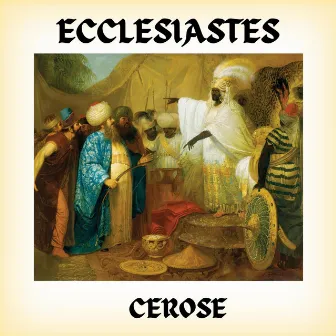 ECCLESIASTES by Cerose