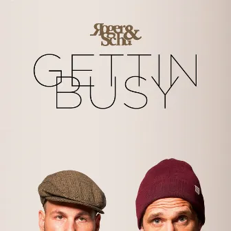 Gettin Busy by Roger & Schu