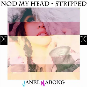 Nod My Head (Stripped) by Janel Nabong