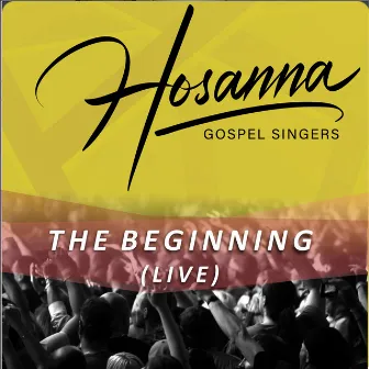 The Beginning (Live) by Hosanna Gospel Singers