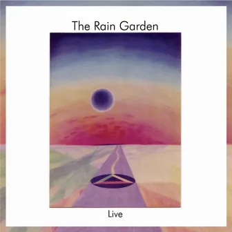 Live by The Rain Garden