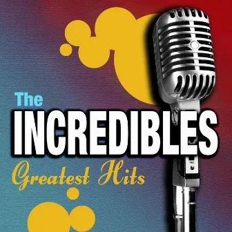 Greatest Hits by The Incredibles