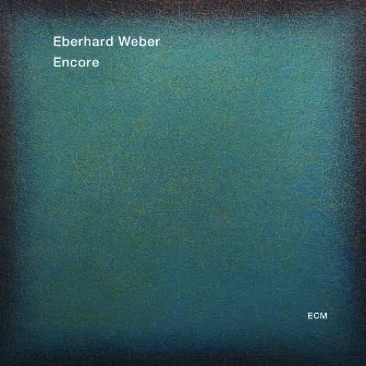 Encore by Eberhard Weber