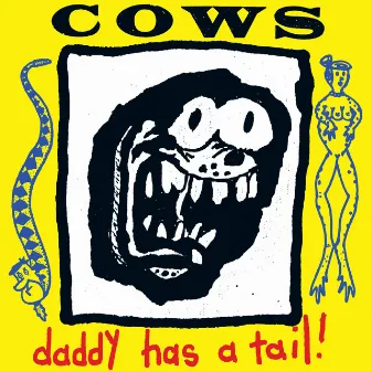 Daddy Has A Tail by Cows