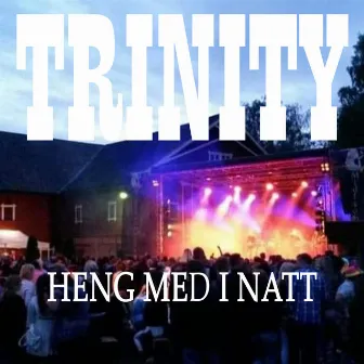 Heng med i natt by Trinity