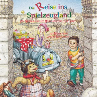 Die Reise Ins Spielzeugland: Ein Musikalisches Märchen by André Desponds